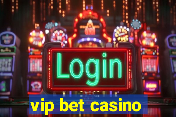 vip bet casino